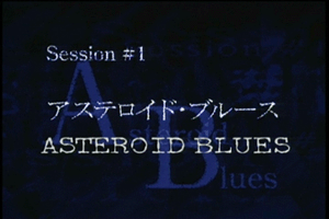 Session #1 - Asteroid Blues