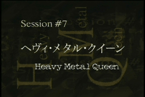 Session #7 - Heavy Metal Queen