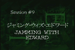 Session #9 - Jamming With Edward