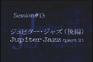 Session #13 - Jupiter Jazz (Part II)